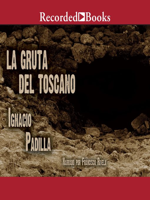 Title details for La gruta del Toscano by Ignacio Padilla - Available